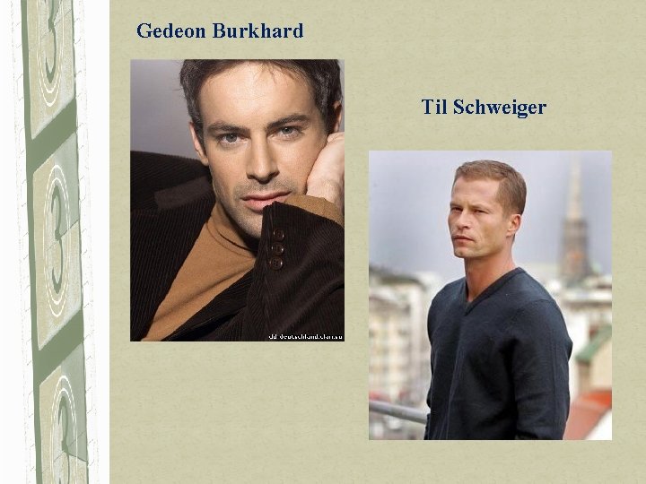 Gedeon Burkhard Til Schweiger 