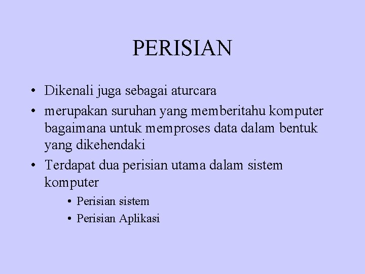 PERISIAN • Dikenali juga sebagai aturcara • merupakan suruhan yang memberitahu komputer bagaimana untuk