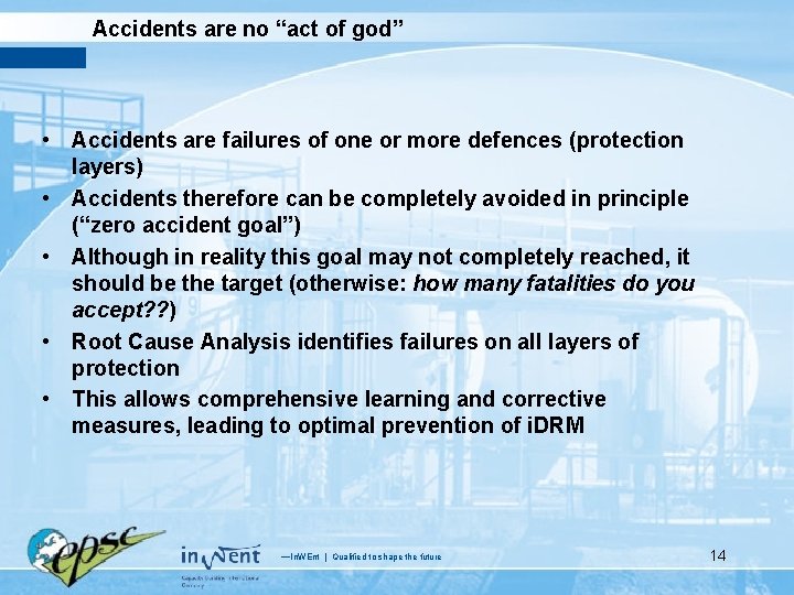 Accidents are no “act of god” • Accidents are failures of one or more
