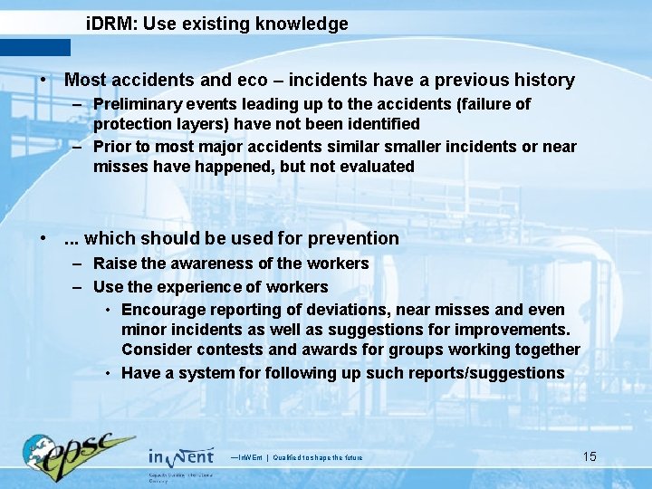 i. DRM: Use existing knowledge • Most accidents and eco – incidents have a