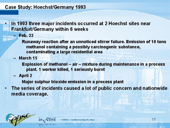Case Study: Hoechst/Germany 1993 • In 1993 three major incidents occurred at 2 Hoechst