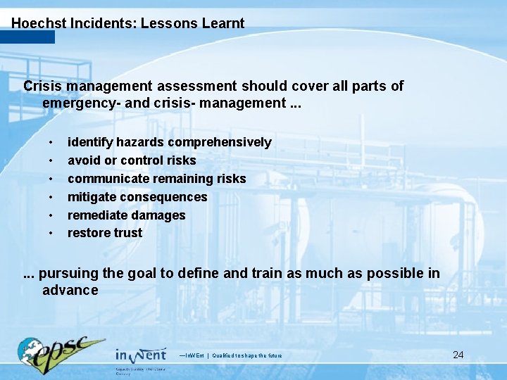 Hoechst Incidents: Lessons Learnt Crisis management assessment should cover all parts of emergency- and