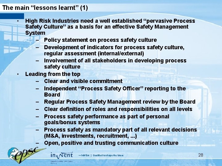 The main “lessons learnt” (1) • • High Risk Industries need a well established