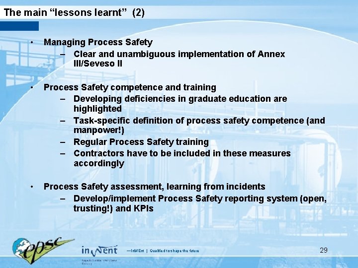 The main “lessons learnt” (2) • Managing Process Safety – Clear and unambiguous implementation