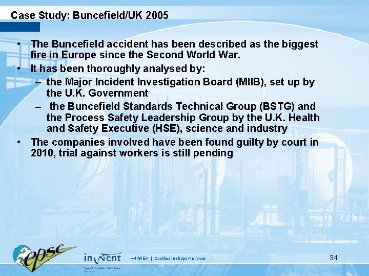 Case Study: Buncefield/UK 2005 • The Buncefield accident has been described as the biggest