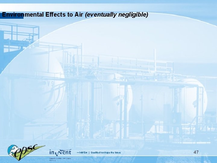 Environmental Effects to Air (eventually negligible) —In. WEnt | Qualified to shape the future