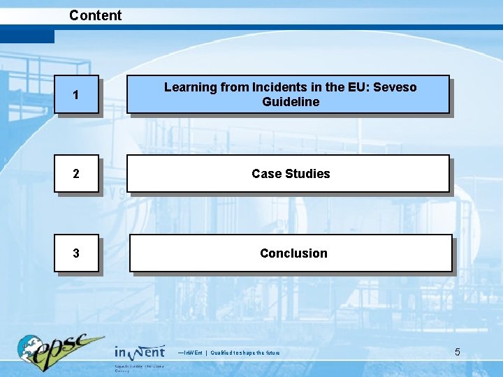Content 1 Learning from Incidents in the EU: Seveso Guideline 2 Case Studies 3