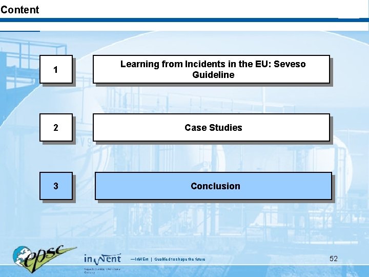 Überschrift Content 1 Learning from Incidents in the EU: Seveso Guideline 2 Case Studies