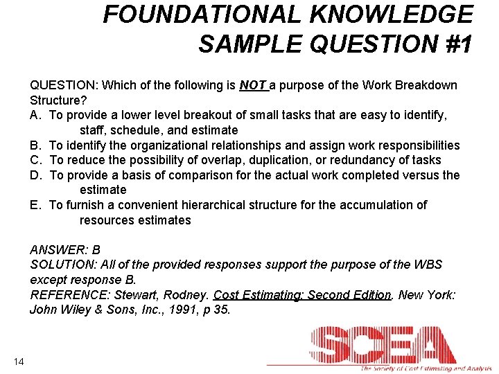 FOUNDATIONAL KNOWLEDGE SAMPLE QUESTION #1 QUESTION: Which of the following is NOT a purpose