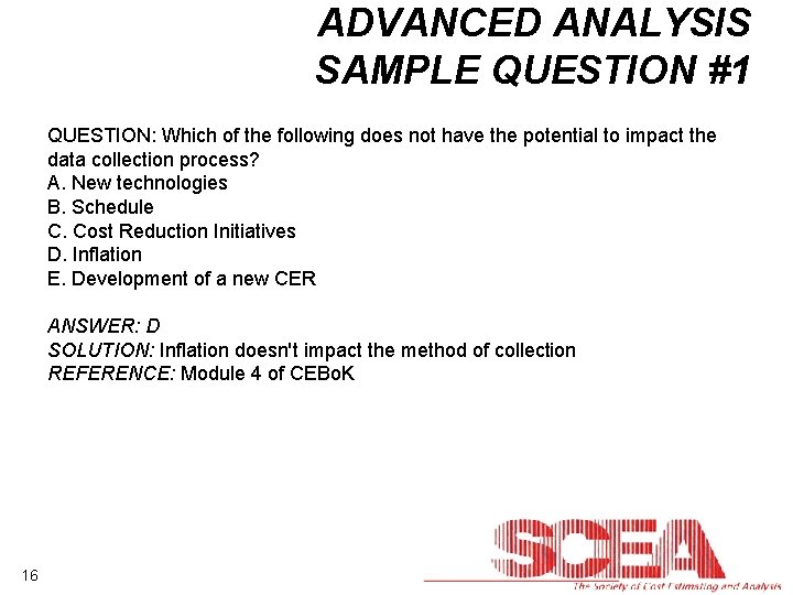 ADVANCED ANALYSIS SAMPLE QUESTION #1 QUESTION: Which of the following does not have the