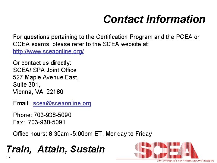 Contact Information For questions pertaining to the Certification Program and the PCEA or CCEA