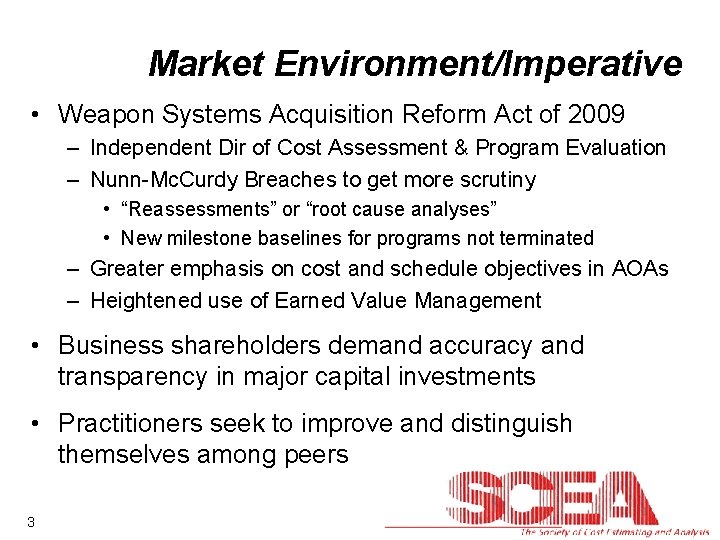 Market Environment/Imperative • Weapon Systems Acquisition Reform Act of 2009 – Independent Dir of