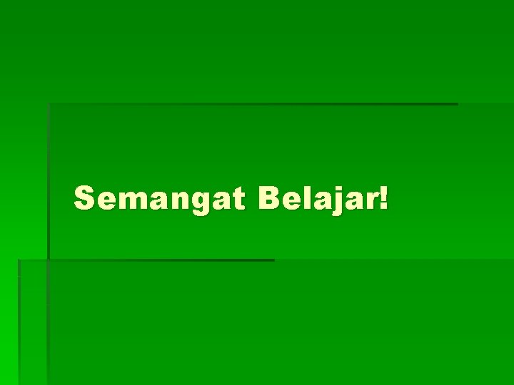 Semangat Belajar! 