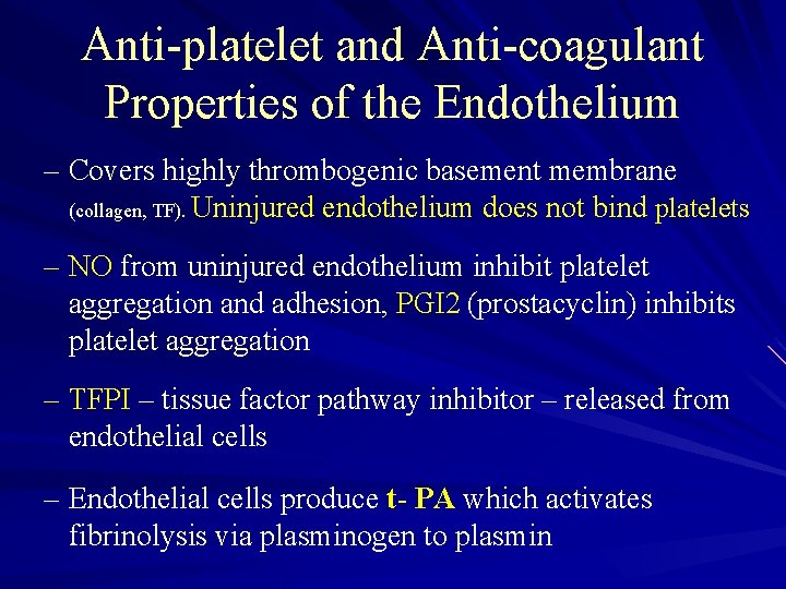 Anti-platelet and Anti-coagulant Properties of the Endothelium – Covers highly thrombogenic basement membrane (collagen,