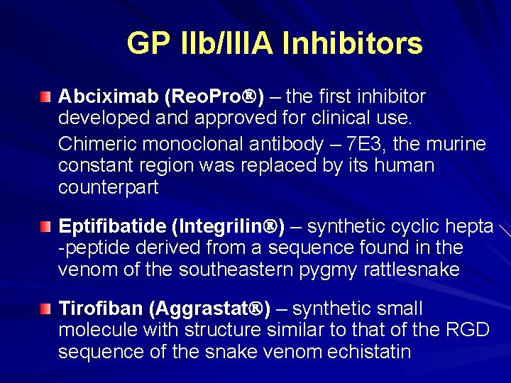 GP IIb/IIIA Inhibitors Abciximab (Reo. Pro ) – the first inhibitor developed and approved