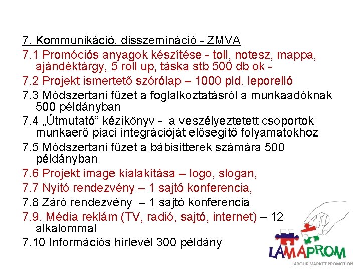 7. Kommunikáció, disszemináció - ZMVA 7. 1 Promóciós anyagok készítése - toll, notesz, mappa,