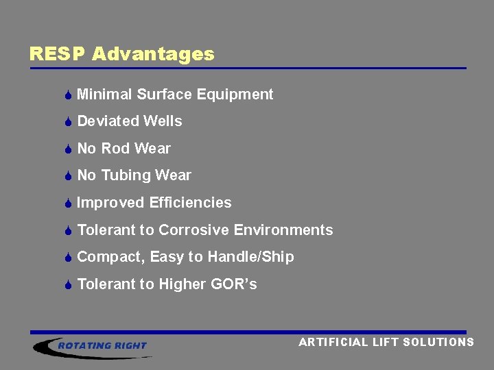 RESP Advantages S Minimal Surface Equipment S Deviated Wells S No Rod Wear S RESP Advantages S Minimal Surface Equipment S Deviated Wells S No Rod Wear S