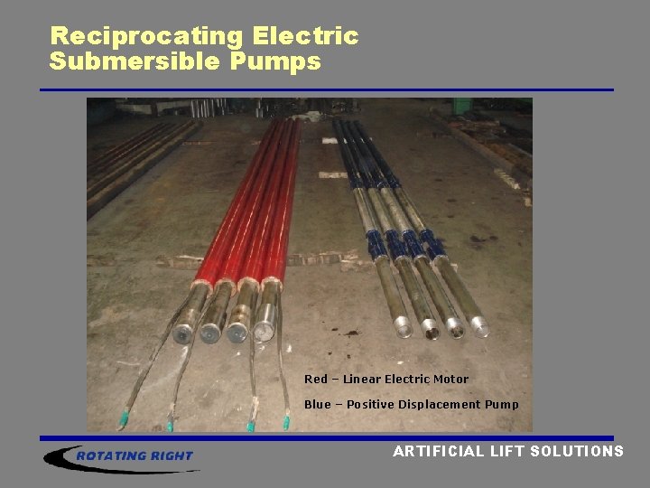 Reciprocating Electric Submersible Pumps Red – Linear Electric Motor Blue – Positive Displacement Pump Reciprocating Electric Submersible Pumps Red – Linear Electric Motor Blue – Positive Displacement Pump