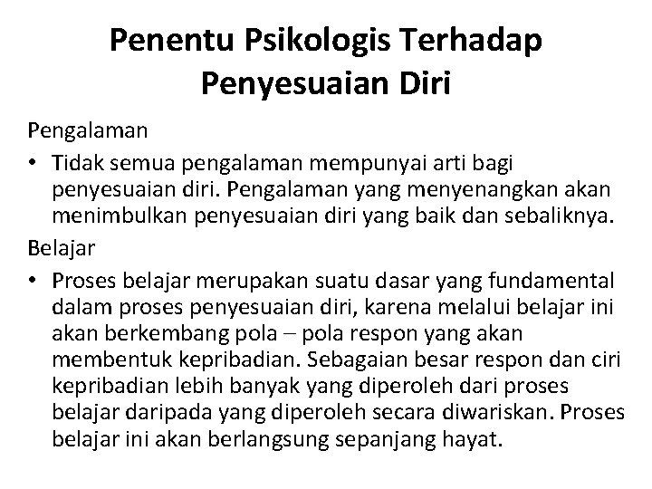 Penentu Psikologis Terhadap Penyesuaian Diri Pengalaman • Tidak semua pengalaman mempunyai arti bagi penyesuaian