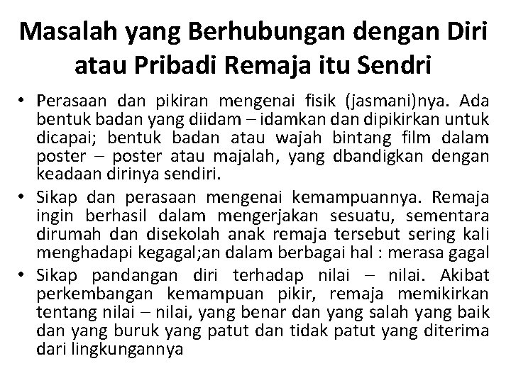 Masalah yang Berhubungan dengan Diri atau Pribadi Remaja itu Sendri • Perasaan dan pikiran