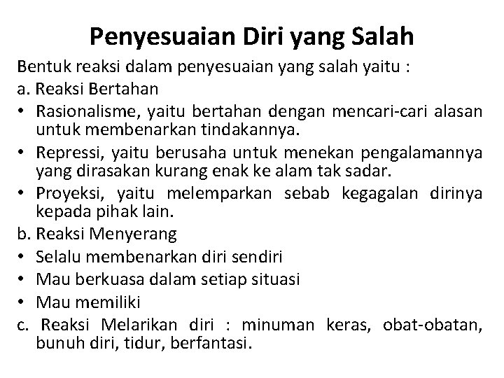 Penyesuaian Diri yang Salah Bentuk reaksi dalam penyesuaian yang salah yaitu : a. Reaksi