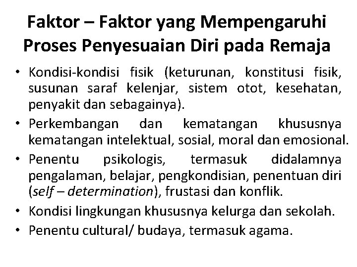 Faktor – Faktor yang Mempengaruhi Proses Penyesuaian Diri pada Remaja • Kondisi-kondisi fisik (keturunan,