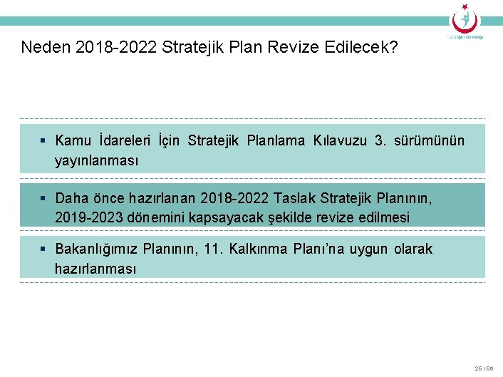 Neden 2018 -2022 Stratejik Plan Revize Edilecek? § Kamu İdareleri İçin Stratejik Planlama Kılavuzu
