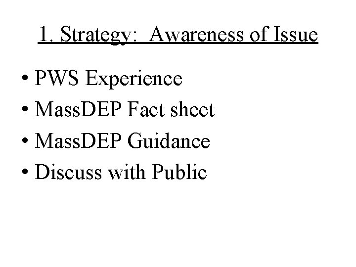 1. Strategy: Awareness of Issue • PWS Experience • Mass. DEP Fact sheet •