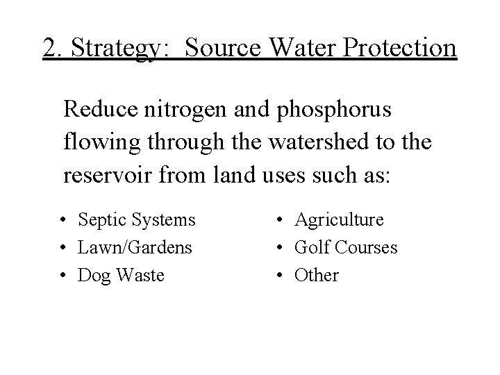 2. Strategy: Source Water Protection Reduce nitrogen and phosphorus flowing through the watershed to