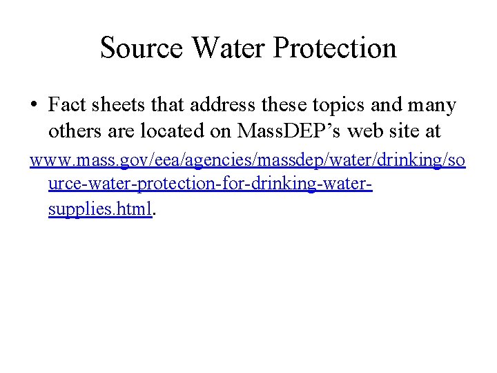 Source Water Protection • Fact sheets that address these topics and many others are