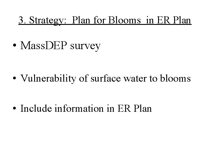 3. Strategy: Plan for Blooms in ER Plan • Mass. DEP survey • Vulnerability