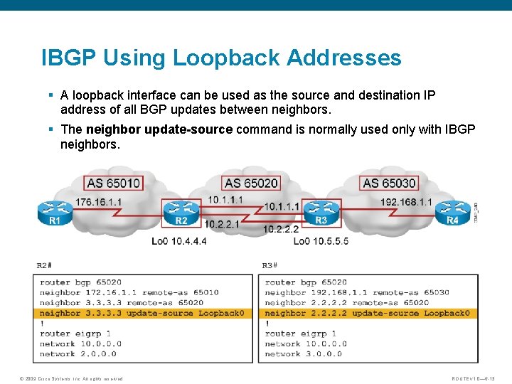 IBGP Using Loopback Addresses § A loopback interface can be used as the source