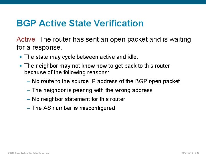 BGP Active State Verification Active: The router has sent an open packet and is
