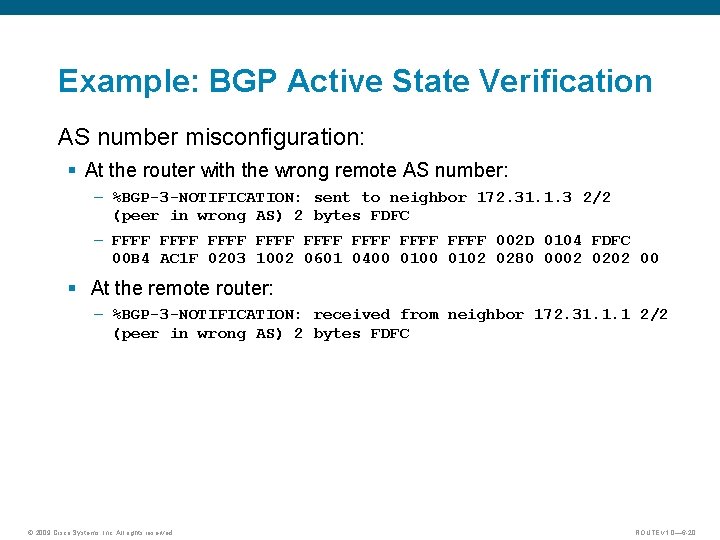 Example: BGP Active State Verification AS number misconfiguration: § At the router with the