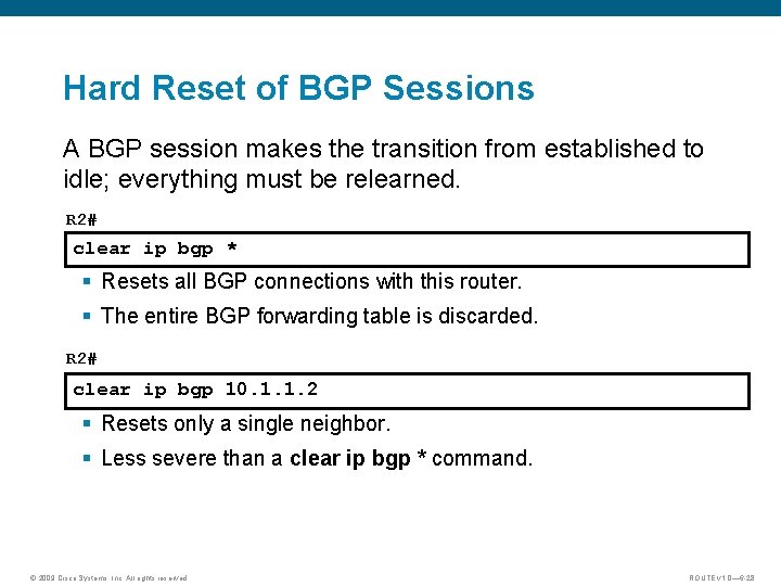 Hard Reset of BGP Sessions A BGP session makes the transition from established to