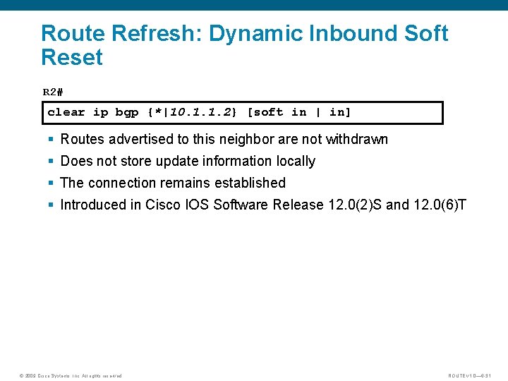 Route Refresh: Dynamic Inbound Soft Reset R 2# clear ip bgp {*|10. 1. 1.
