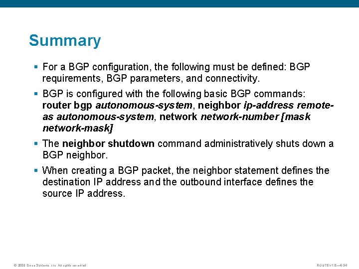 Summary § For a BGP configuration, the following must be defined: BGP requirements, BGP