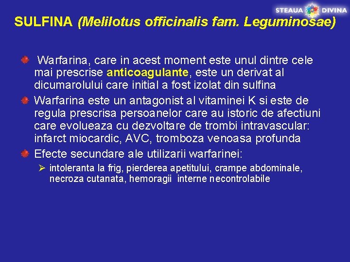 SULFINA (Melilotus officinalis fam. Leguminosae) Warfarina, care in acest moment este unul dintre cele
