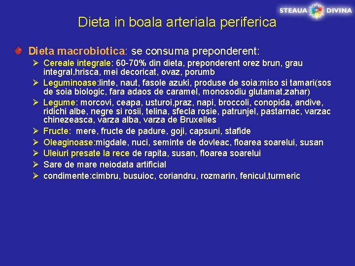 Dieta in boala arteriala periferica Dieta macrobiotica: se consuma preponderent: Ø Cereale integrale: 60