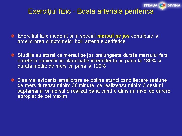 Exerciţiul fizic - Boala arteriala periferica Exercitiul fizic moderat si in special mersul pe