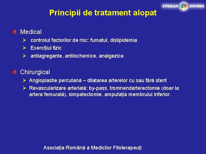 Principii de tratament alopat Medical Ø controlul factorilor de risc: fumatul, dislipidemia Ø Exerciţiul