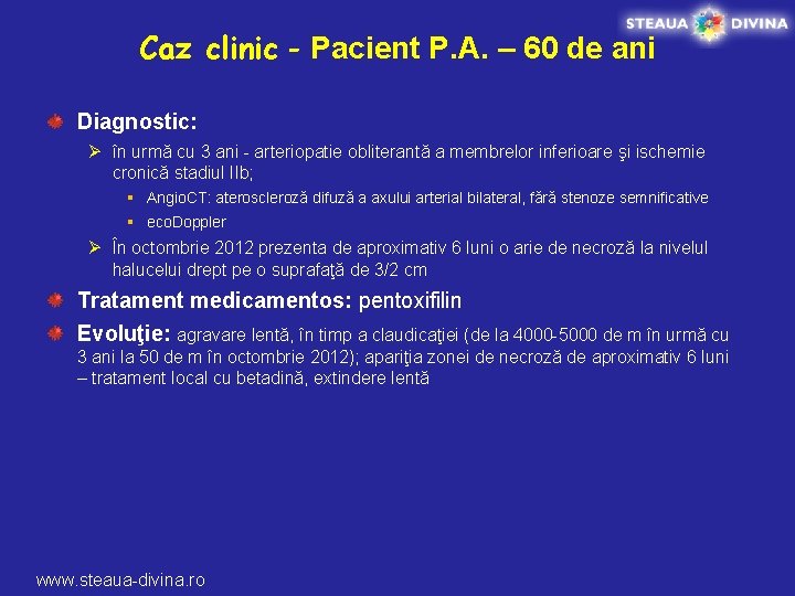 Caz clinic - Pacient P. A. – 60 de ani Diagnostic: Ø în urmă
