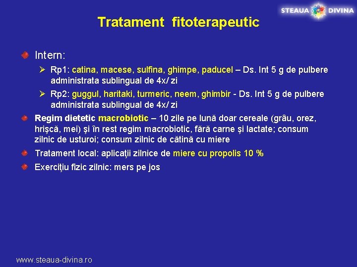 Tratament fitoterapeutic Intern: Ø Rp 1: catina, macese, sulfina, ghimpe, paducel – Ds. Int