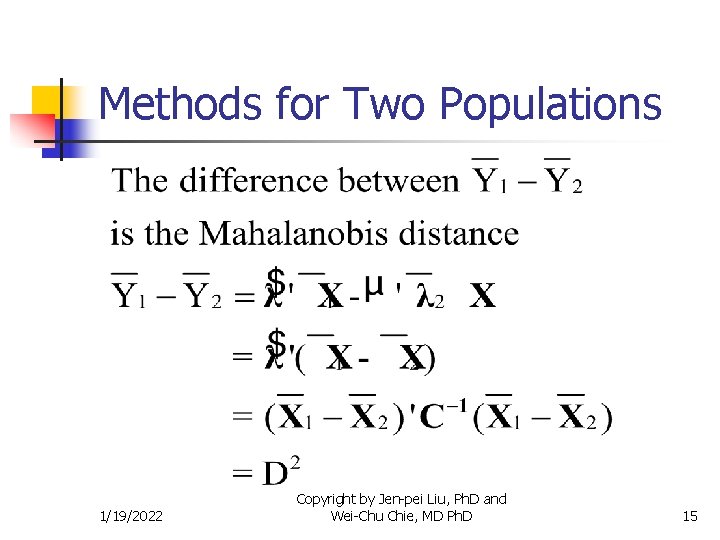 Methods for Two Populations 1/19/2022 Copyright by Jen-pei Liu, Ph. D and Wei-Chu Chie,