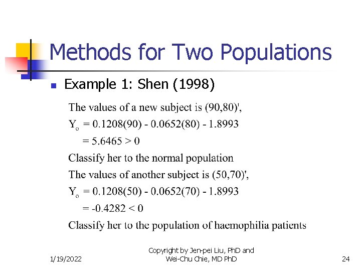 Methods for Two Populations n Example 1: Shen (1998) 1/19/2022 Copyright by Jen-pei Liu,