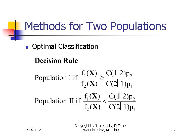 Methods for Two Populations n Optimal Classification 1/19/2022 Copyright by Jen-pei Liu, Ph. D