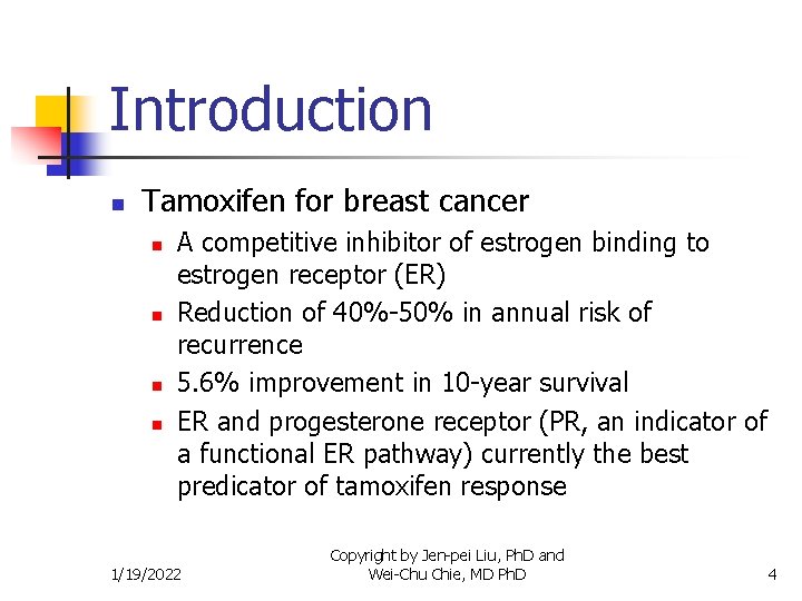 Introduction n Tamoxifen for breast cancer n n A competitive inhibitor of estrogen binding