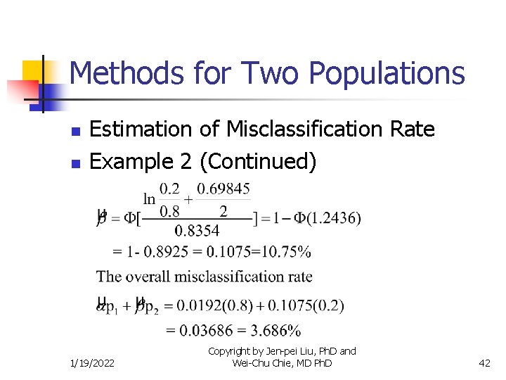 Methods for Two Populations n n Estimation of Misclassification Rate Example 2 (Continued) 1/19/2022