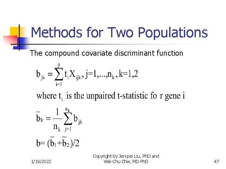 Methods for Two Populations The compound covariate discriminant function 1/19/2022 Copyright by Jen-pei Liu,