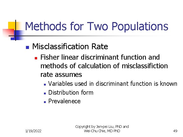 Methods for Two Populations n Misclassification Rate n Fisher linear discriminant function and methods